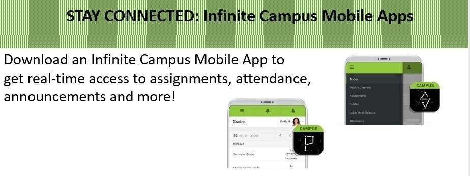Download an Infinite Campus Mobile App to get real-time access to assignments, attendance, announcements and more! 